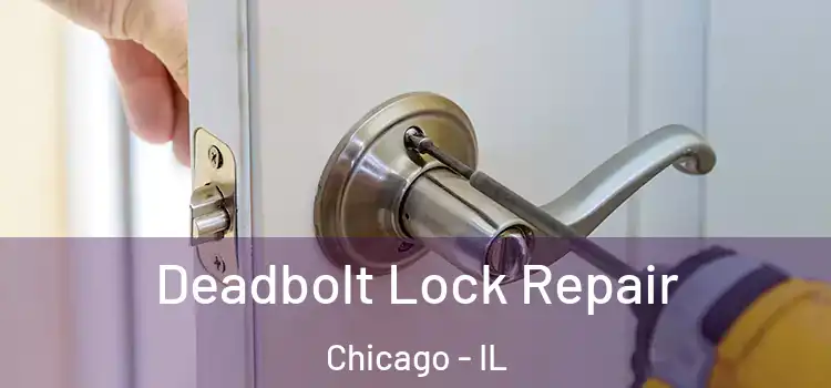  Deadbolt Lock Repair Chicago - IL