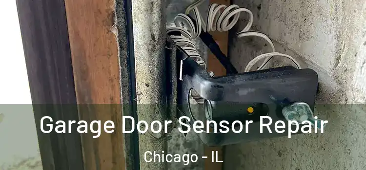 Garage Door Sensor Repair Chicago - IL
