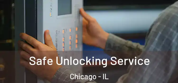 Safe Unlocking Service Chicago - IL